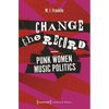 Change the Record - Punk Women Music Politics - Paperback