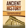Ancient History: A Captivating Guide to Ancient Egypt, Ancient Greece and Ancient Rome - Paperback
