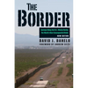 The Border: Journeys Along the U.S.-Mexico Border, the World's Most Consequential Divide - Paperback
