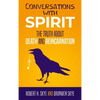 Conversations With Spirit: The Truth About Death and Reincarnation - Hardcover