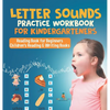 Letter Sounds Practice Workbook for Kindergarteners - Reading Book for Beginners Children's Reading & Writing Books - Hardcover