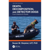 Death, Decomposition, and Detector Dogs: From Science to Scene - Paperback