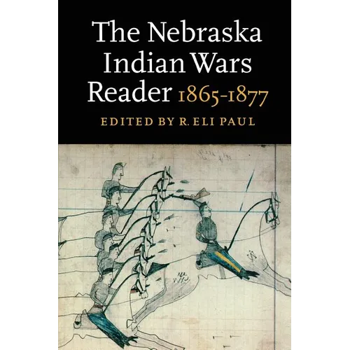 The Nebraska Indian Wars Reader: 1865-1877 - Paperback
