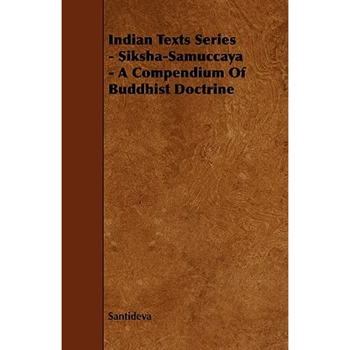 Indian Texts Series - Siksha-Samuccaya - A Compendium of Buddhist Doctrine - Paperback