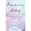 Fragments Rising: Remembering All the Men I Thought I Loved - Hardcover