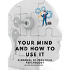 Your Mind and How to Use It - A Manual of Practical Psychology - Paperback