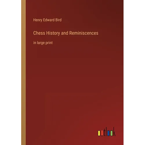 Chess History and Reminiscences: in large print - Paperback