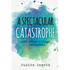 A Spectacular Catastrophe: and other things I recommend - Paperback