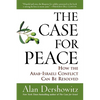 The Case for Peace: How the Arab-Israeli Conflict Can Be Resolved - Paperback