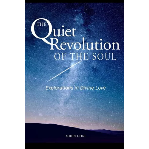 The Quiet Revolution of the Soul: Explorations in Divine Love - Paperback