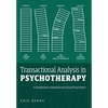Transactional Analysis in Psychotherapy: A Systematic Individual and Social Psychiatry - Hardcover