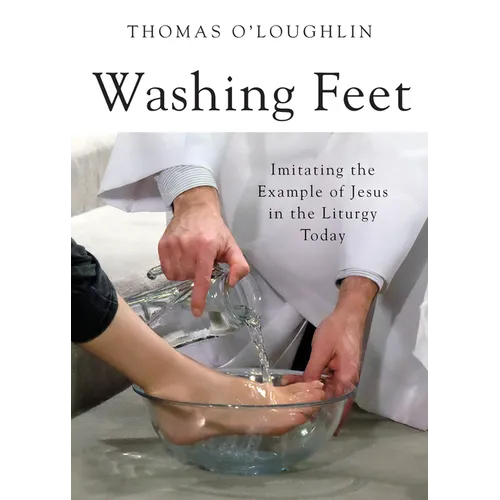 Washing Feet: Imitating the Example of Jesus in the Liturgy Today - Paperback