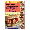The Complete Diabetes Cookbook For Type 1 & Type 2: 80 Perfectly Portioned, Heart-Healthy, Recipes And Action Plan - Paperback