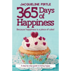 365 Days of Happiness - Because happiness is a piece of cake!: A step-by-step guide to being happy - Paperback