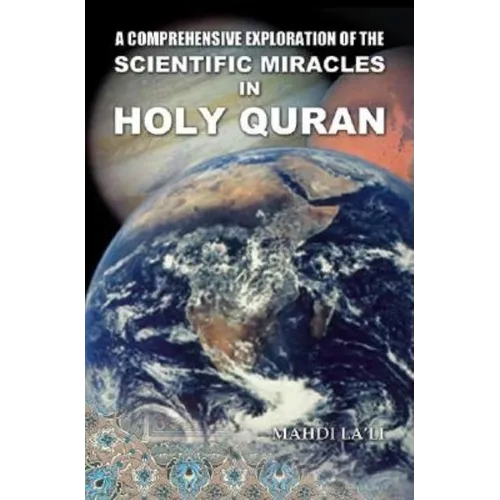 A Comprehensive Exploration of the Scientific Miracles in Holy Quran - Paperback