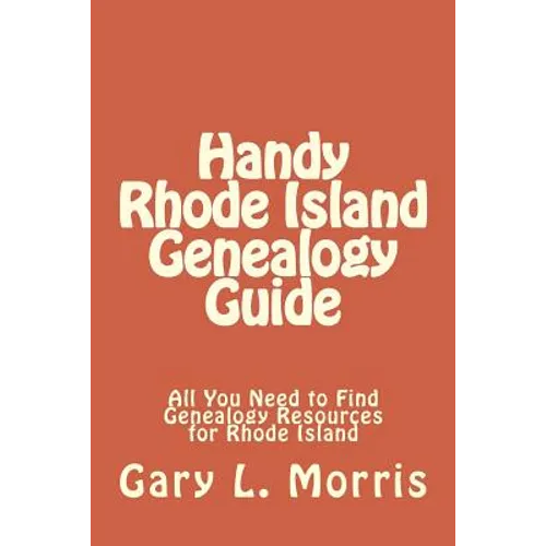 Handy Rhode Island Genealogy Guide: All You Need to Find Genealogy Resources for Rhode Island - Paperback