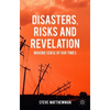 Disasters, Risks and Revelation: Making Sense of Our Times - Hardcover
