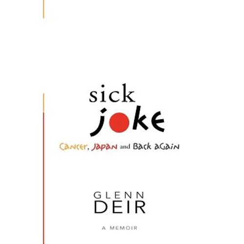 Sick Joke: Cancer, Japan, and Back Again - Paperback