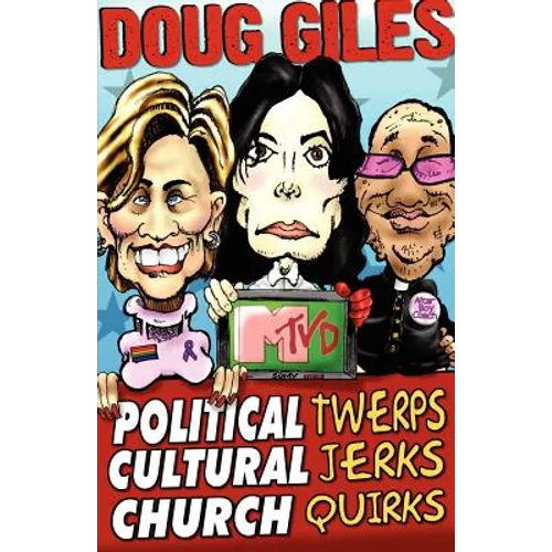 Political Twerps, Cultural Jerks, Church Quirks - Paperback