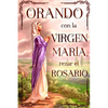 Orando con la Virgen Maria: Rezar el Rosario - Paperback