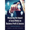 Measuring the Impact of Social Media on Business Profit & Success: A Fortune 500 Perspective - Paperback