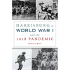 Harrisburg in World War I and the 1918 Pandemic - Paperback