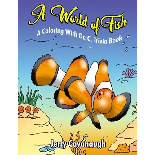 A World of Fish: A Coloring with Dr. C. Trivia Book - Paperback