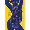 Give Birth Like a Feminist: Your Body. Your Baby. Your Choices. - Paperback