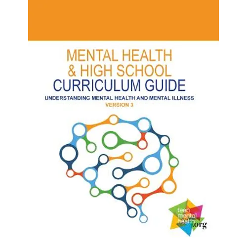 Mental Health and High School Curriculum Guide (Version 3): Understanding Mental Health and Mental Illness - Paperback