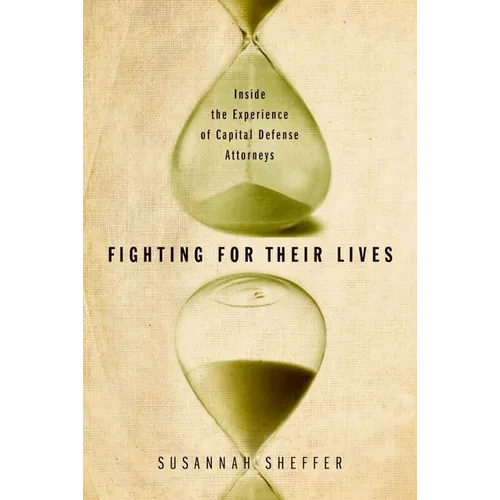 Fighting for Their Lives: Inside the Experience of Capital Defense Attorneys - Paperback