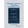Networks and Devices Using Planar Transmissions Lines - Paperback