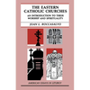 The Eastern Catholic Churches: An Introduction to Their Worship and Spirituality - Paperback