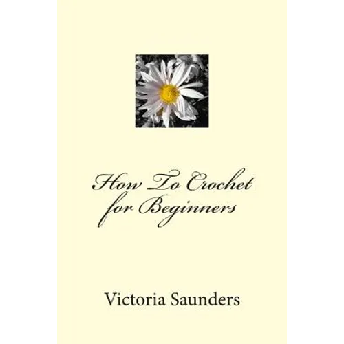 How To Crochet for Beginners - Paperback