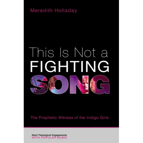 This Is Not a Fighting Song: The Prophetic Witness of the Indigo Girls - Paperback