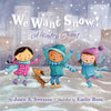 We Want Snow: A Wintry Chant - Hardcover