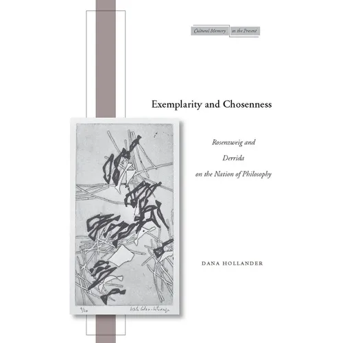 Exemplarity and Chosenness: Rosenzweig and Derrida on the Nation of Philosophy - Hardcover