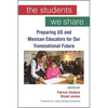 The Students We Share: Preparing US and Mexican Educators for Our Transnational Future - Hardcover