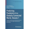 Predicting Pandemics in a Globally Connected World, Volume 1: Toward a Multiscale, Multidisciplinary Framework Through Modeling and Simulation - Hardcover