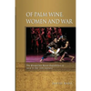 Of Palm Wine, Women and War: The Mongolian Naval Expedition to Java in the 13th Century - Paperback