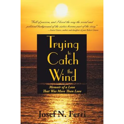 Trying to Catch the Wind: Memoir of a Love That Was More Than Love - Paperback