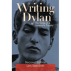 Writing Dylan: The Songs of a Lonesome Traveler - Hardcover