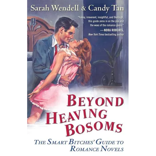 Beyond Heaving Bosoms: The Smart Bitches' Guide to Romance Novels - Paperback