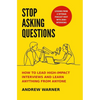 Stop Asking Questions: How to Lead High-Impact Interviews and Learn Anything from Anyone - Hardcover