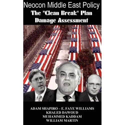 Neocon Middle East Policy: The Clean Break Plan Damage Assessment - Paperback