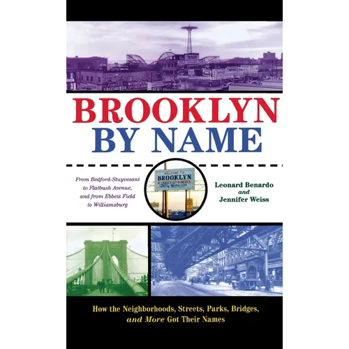 Brooklyn by Name: How the Neighborhoods, Streets, Parks, Bridges, and More Got Their Names - Hardcover