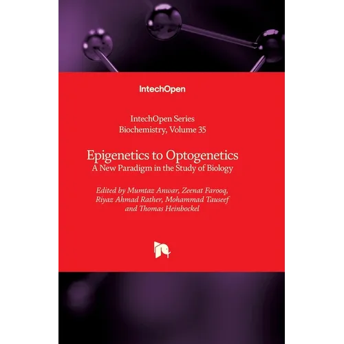 Epigenetics to Optogenetics: A New Paradigm in the Study of Biology - Hardcover