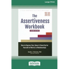 The Assertiveness Workbook: How to Express Your Ideas and Stand Up for Yourself at Work and in Relationships (16pt Large Print Edition) - Paperback