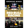 Growing Wings: The Inside Story of Red Bull Racing - Hardcover