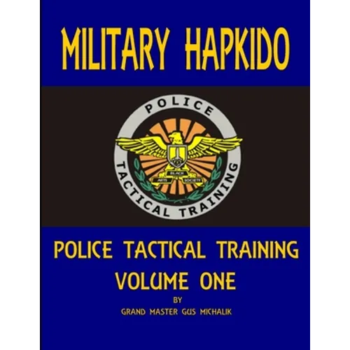 Military Hapkido: Police Tactical Training Vol. 1 - Paperback