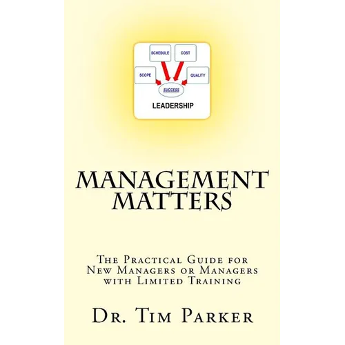 Management Matters: The Practical Guide for New Managers or Managers with Limited Training - Paperback